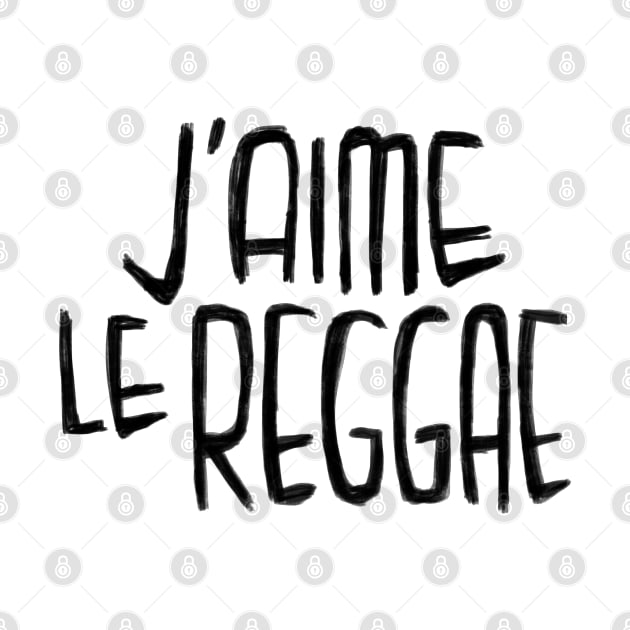 Reggae Music Love, Reggae Typography, J'aime le Reggae by badlydrawnbabe