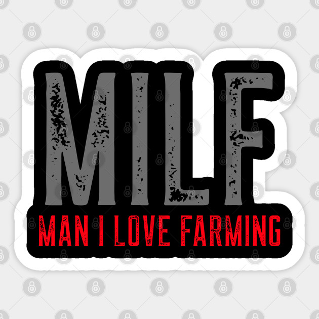 MILF Man I Love Farming Text Based Design - Farmer Funny - Sticker