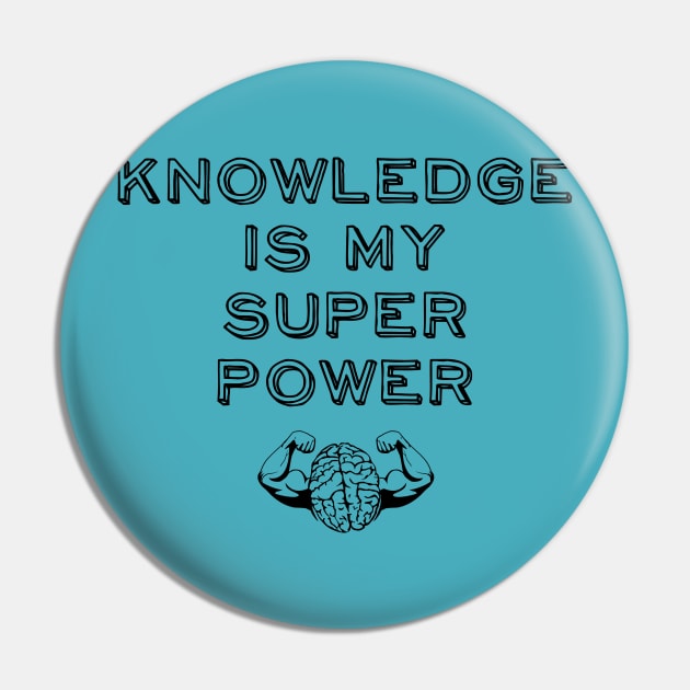 Knowledge is my Super Power Pin by atomguy