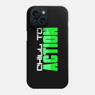 Chill To Action Phone Case