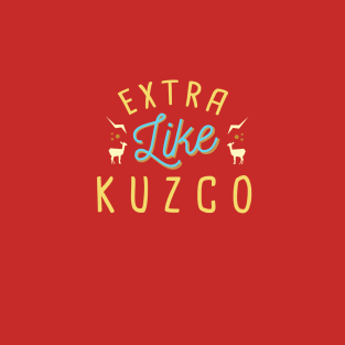 Extra like Kuzco T-Shirt