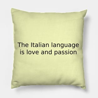 The Italian language is love and passion Pillow