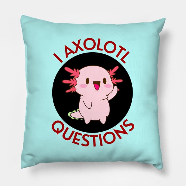 I Axolotl Questions | Axolotl Pun Pillow by Allthingspunny