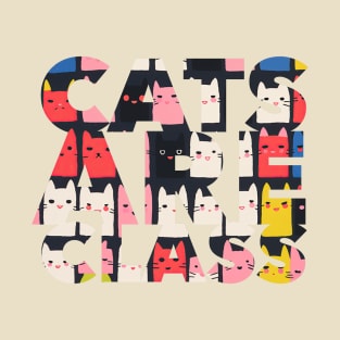 Cats Are Class Typographic design for cat lovers T-Shirt