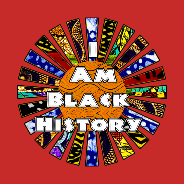 I am Black History African Fabric Collage Black History Gift T