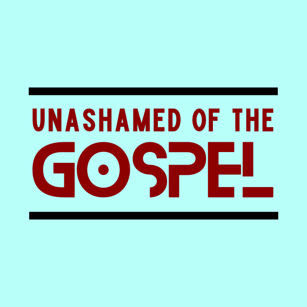 Unashamed Of The Gospel | Romans 1:16 by All Things Gospel