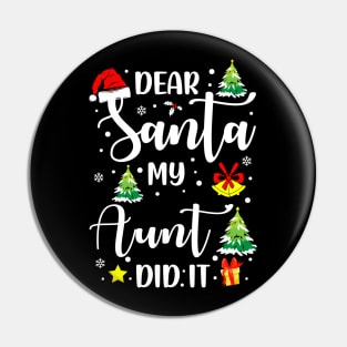 Dear Santa My Aunt Did It Funny Xmas Gifts Pin