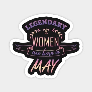 Legendary Woman Born in May Magnet