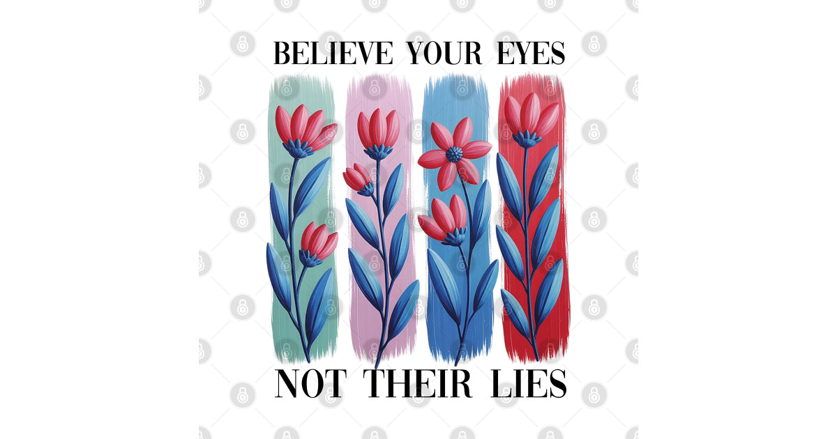 believeyoureyesnottheirlies Believe Your Eyes Not Their Lies T