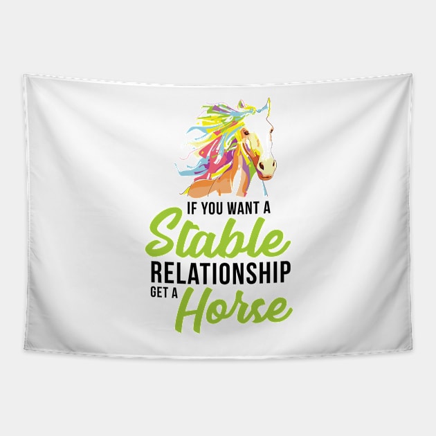 If You Want A Stable Relationship Get a Horse - Graphic, Vector, Art Tapestry by xcsdesign