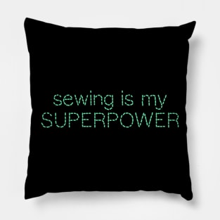 Sewing is my superpower Pillow