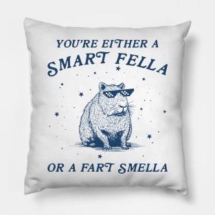 You're Either A Smart Fella Or Fart Smella Pillow