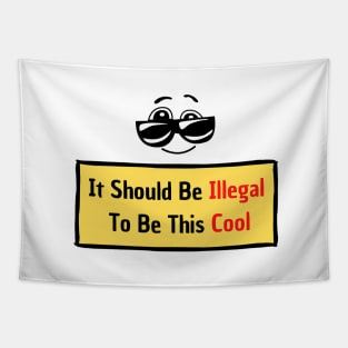 It Should Be Illegal To Be This Cool: You are so cool! Tapestry