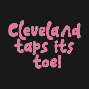 Cleveland taps its toe! T-Shirt