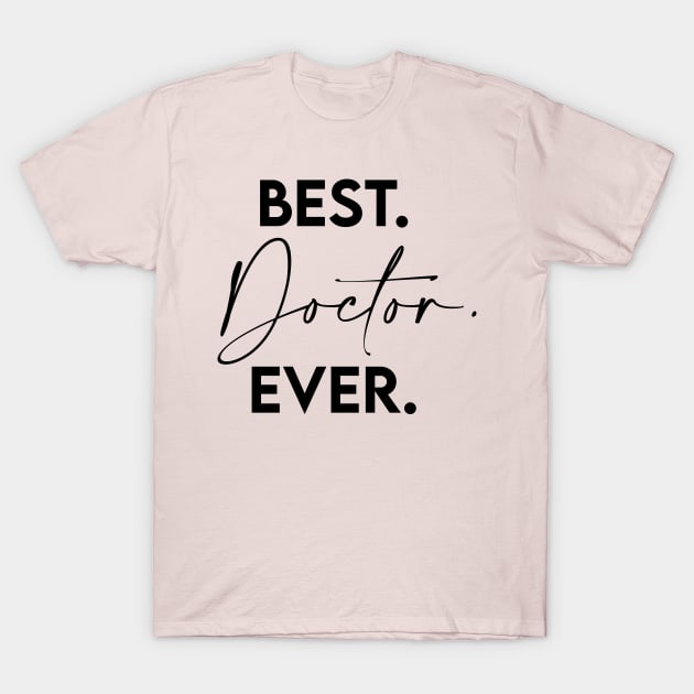 Discover Best Doctor Ever - Best Doctor Ever - T-Shirt