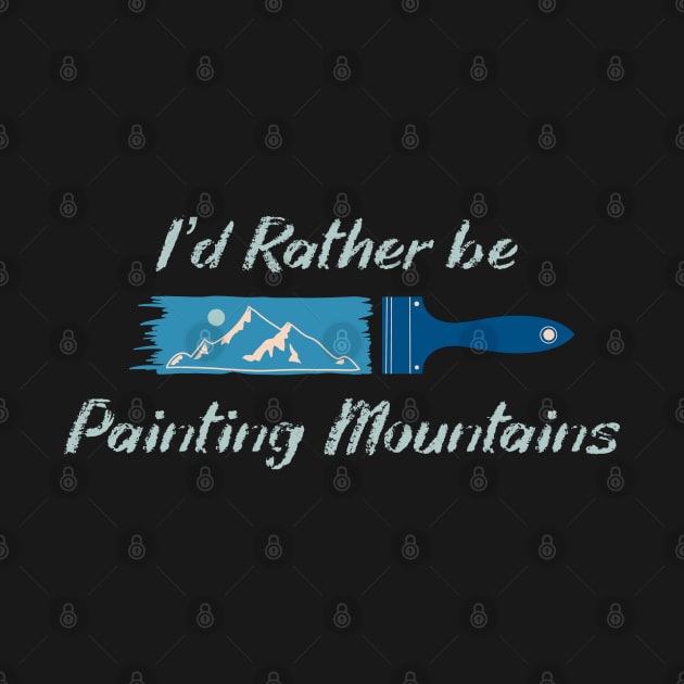 I'd rather be painting mountains by ezekiel_arts