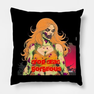 Drop Dead Gorgeous Pillow