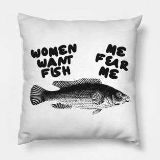 Women Want Fish, Me Fear Me Shirt / Meme Shirt / Funny Shirt / Funny Meme Shirt / Funny Fishing Shirt / Funny Gift For Her / Gift For Him Pillow