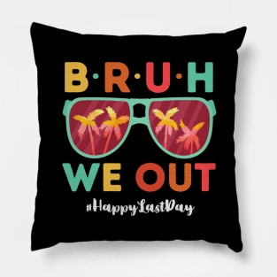 Bruh We Out Happy Last Day Of School retro Teacher Summer Pillow