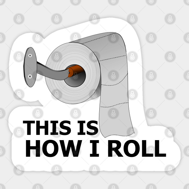 Funny Bathroom This Is How I Roll Toilet Paper Funny Quote Gift