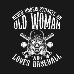 Never Underestimate An Old Woman Who Loves Baseball T-Shirt