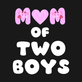 MOM OF 2 BOYS T-Shirt