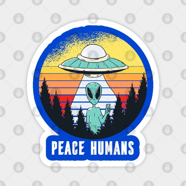 Alien Saying Peace Humans Quote Artwork Magnet by Artistic muss