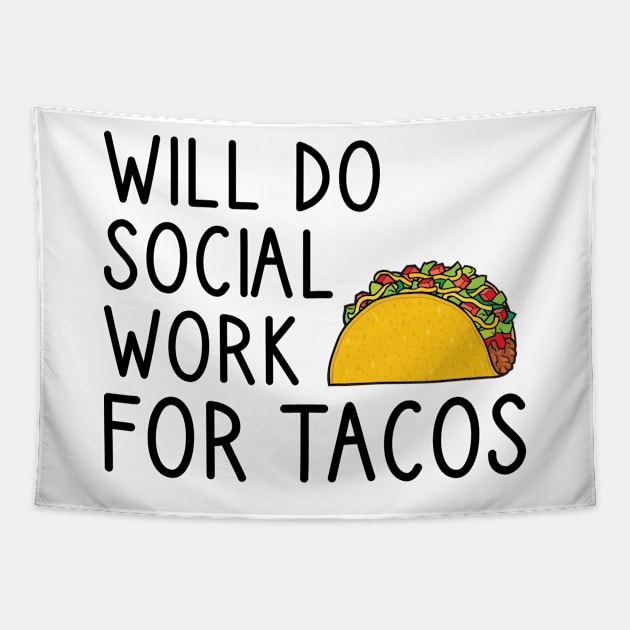 Will Do Social Work For Tacos Tapestry by DragonTees