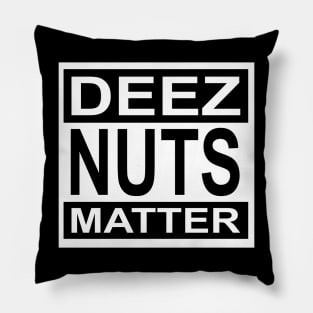 Deez Nuts Matter Pillow