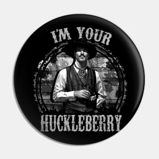 I'm Your Huckleberry Pin