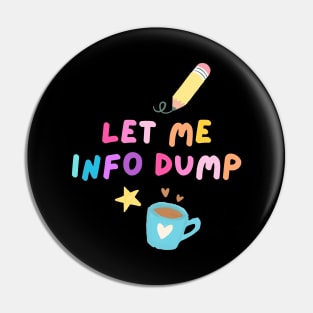 Let Me Info Dump Pin