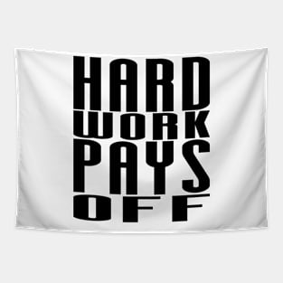 Hard Work Pays Off - Motivational Quote shirt Tapestry