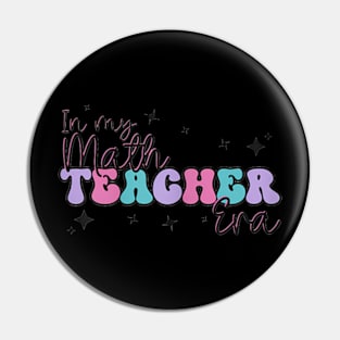 In My Math Teacher Era Back To School Teacher Team Women Pin