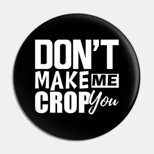 Scrapbook - Don't make me crop you w Pin