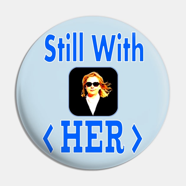 Still With HER Pin by Jan4insight TeeStore