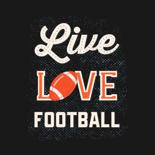 Live Love Football T-Shirt