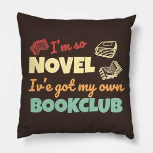 Funny bookclub pun I'm so novel I've got my own bookclub Pillow