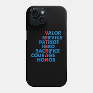 Veteran Day valor service patriot hero sacrifice courage honor Phone Case