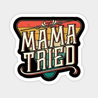 Mama Tried Vintage Country Music Outlaw Magnet