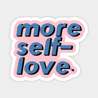 More Self Love Magnet