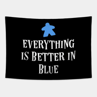 Everything is Better in Blue Board Games Meeples Tabletop RPG Vault Tapestry