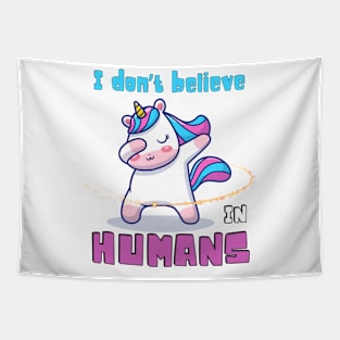 Whimsical Wonders: Unicorn's Perspective I don't believe in humans Tapestry