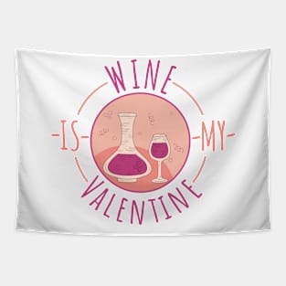 ❤️ Wine is my Valentine ❤️ Tapestry