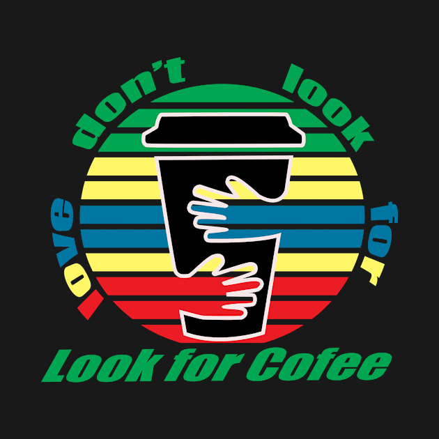 dont look for love look for coffee by paraface