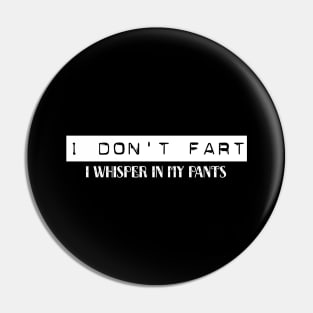 I Don't Fart. I Whisper In My Pants Pin