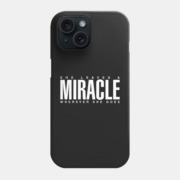 She Leaves A Miracle Wherever She Goes Phone Case by CityNoir