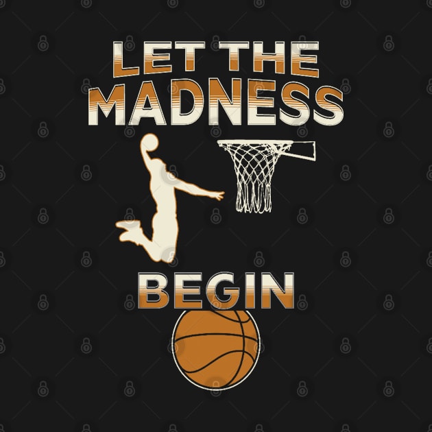 Let The Madness Begin Basketball Quotes Funny Sport by Shiba’s wardrobe