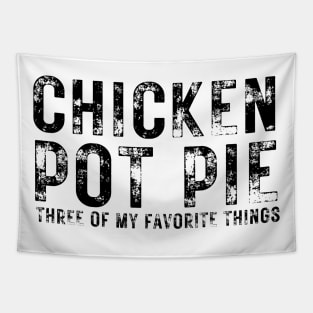 Chicken Pot Pie three of My Favorite Things Tapestry