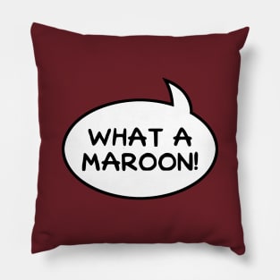 "What a Maroon!" Word Balloon Pillow