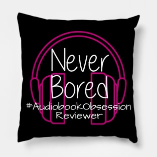 Never Bored - Audiobook Obsession Reviewer Pillow